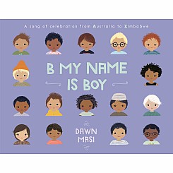 B My Name Is Boy: A Song of Celebration from Australia to Zimbabwe