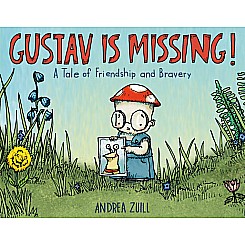 Gustav Is Missing!: A Tale of Friendship and Bravery