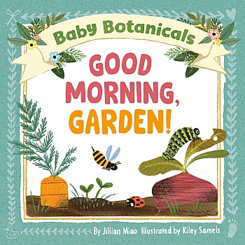 Baby Botanicals: Good Morning, Garden!