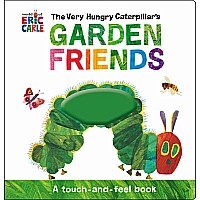 The Very Hungry Caterpillar's Garden Friends Touch-and-Feel Book