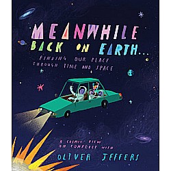 Meanwhile Back on Earth . . .: Finding Our Place Through Time and Space