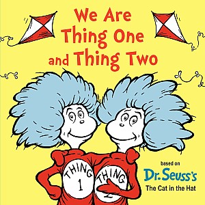 We Are Thing One and Thing Two