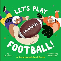 Let's Play Football!: A Touch-and-Feel Book