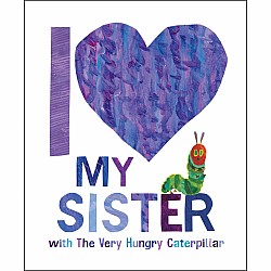 I Love My Sister with The Very Hungry Caterpillar