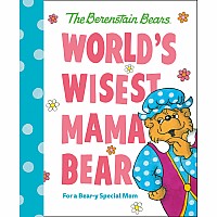World's Wisest Mama Bear (Berenstain Bears): For a Bear-y Special Mom