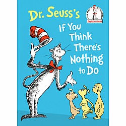 Dr. Seuss's If You Think There's Nothing to Do