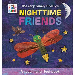 The Very Lonely Firefly's Nighttime Friends: A Touch-and-Feel Book