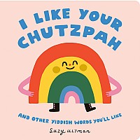 I Like Your Chutzpah: And Other Yiddish Words You'll Like