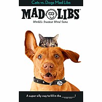 Cats vs. Dogs Mad Libs: World's Greatest Word Game