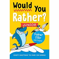 Would You Rather? Junior: Super Silly Edition!: Goofy Questions to Make You Giggle