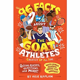 96 Facts About the G.O.A.T. Athletes (Greatest of All Time): Quizzes, Quotes, Questions, and More! With Bonus Journal Pages for