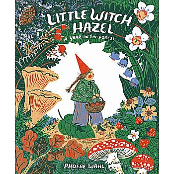 Little Witch Hazel: A Year in the Forest