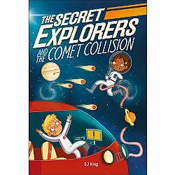 The Secret Explorers and the Comet Collision (The Secret Explorers #2)