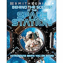 Behind the Scenes at the Space Stations: Your All Access Guide to the World's Most Amazing Space Station