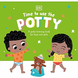 Time to Use the Potty: A Potty Training Book for Boys and Girls