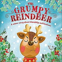 The Grumpy Reindeer: A Winter Story About Friendship and Kindness