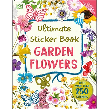 Ultimate Sticker Book Garden Flowers: New Edition with More than 250 Stickers