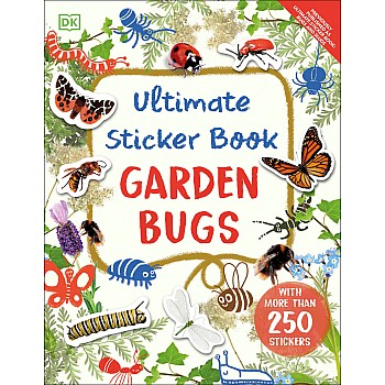 Ultimate Sticker Book Garden Bugs: New Edition with More than 250 Stickers