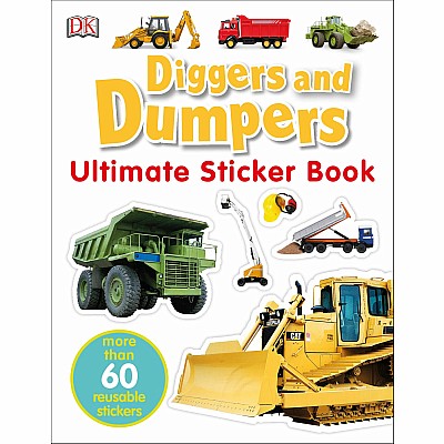 Ultimate Sticker Book: Diggers and Dumpers: More Than 60 Reusable Full-Color Stickers