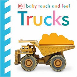 Baby Touch and Feel Trucks: An Interactive Big Machines Board Book