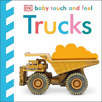 Baby Touch and Feel Trucks: An Interactive Big Machines Board Book
