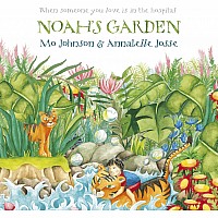 Noah's Garden: When Someone You Love Is in the Hospital