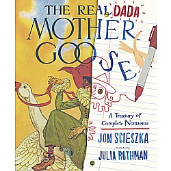 The Real Dada Mother Goose: A Treasury of Complete Nonsense