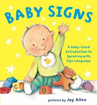 Baby Signs: A Baby-Sized Introduction to Speaking with Sign 