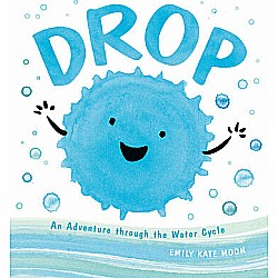 Drop: An Adventure Through the Water Cycle