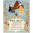 What Music!: The Fifty-year Friendship between Beethoven and Nannette Streicher, Who Built His Pianos