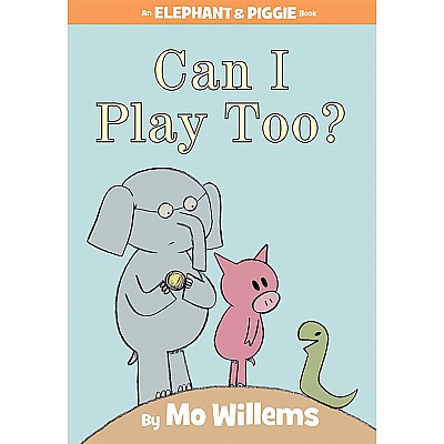 Can I Play Too?-An Elephant and Piggie Book