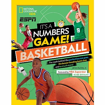 It's a Numbers Game! Basketball: The math behind the perfect bounce pass, the buzzer-beating bank shot, and so much more!