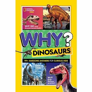 National Geographic Kids Why? Dinosaurs: 99+ Awesome Answers for Curious Kids