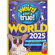 Weird But True World 2025: Incredible facts, awesome photos, and weird wonders--for this year and beyond!