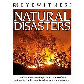 DK Eyewitness Books: Natural Disasters: Confront the Awesome Power of Nature from Earthquakes and Tsunamis to Hurricanes