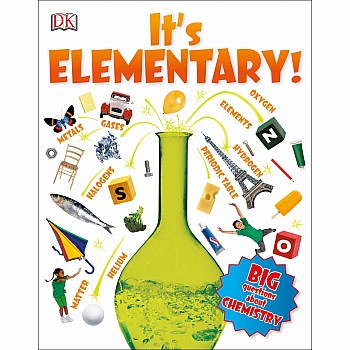 It's Elementary!: Big Questions About Chemistry