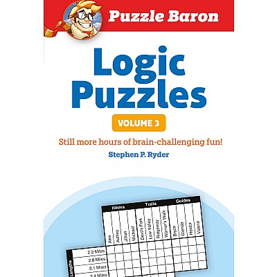 Puzzle Baron's Logic Puzzles, Volume 3: More Hours of Brain-Challenging Fun!