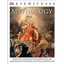 DK Eyewitness Books: Mythology: Discover the Amazing Adventures of Gods, Heroes, and Magical Beasts
