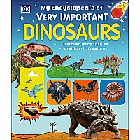 My Encyclopedia of Very Important Dinosaurs: Discover more than 80 Prehistoric Creatures