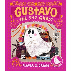 Gustavo, the Shy Ghost: (A Halloween Picture Book Celebrating Friendship, Courage, and Cultural Traditions - For Toddlers, Pres