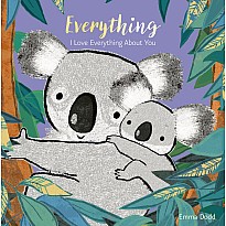 Everything Padded Board Book: (A Heartwarming Story of Parental Love Featuring a Parent & Child Koala Bear in Rhyming Text - Fo