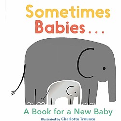 Sometimes Babies...: A Book for a New Baby