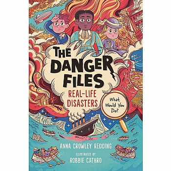 The Danger Files: Real-Life Disasters