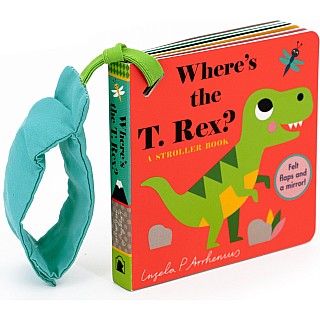 Where's the T. Rex?: A Stroller Book