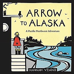 Arrow to Alaska: A Pacific Northwest Adventure