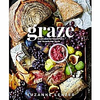 Graze: Inspiration for Small Plates and Meandering Meals: A Charcuterie Cookbook