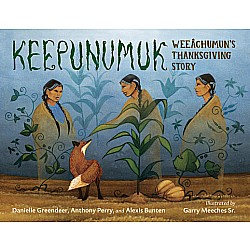 Keepunumuk: Weeâchumun's Thanksgiving Story