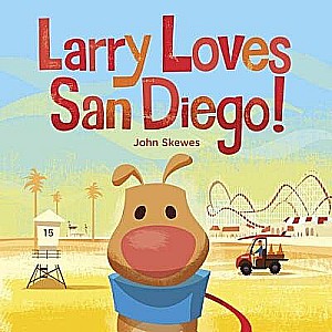 Larry Loves San Diego!: A Larry Gets Lost Book