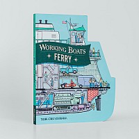 Working Boats: Ferry: A Boat-Shaped, Look-Inside Board Book for Toddlers