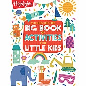 The Highlights Big Book of Activities for Little Kids: The Ultimate Book of Activities to Do With Kids, 200+ Crafts, Recipes, P